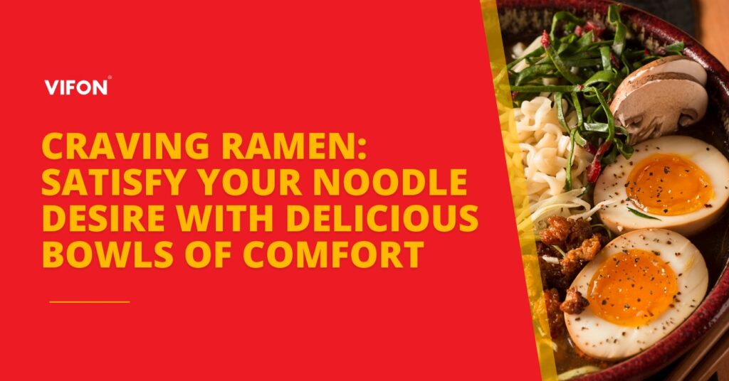 Craving Ramen: Satisfy Your Noodle Desire with Delicious Bowls of Comfort 17 Noodle desire with delicious bowls