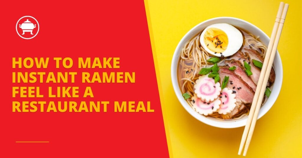 How to Make Instant Ramen Feel Like a Restaurant Meal 23 How to make instant ramen feel like a restaurant meal