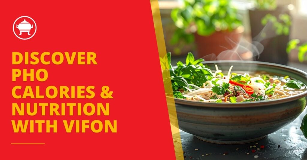 How Many Calories Are in Pho Soup? A Flavorful Guide with ShunFat 8 Discover Pho Calories & Nutrition with Vifon