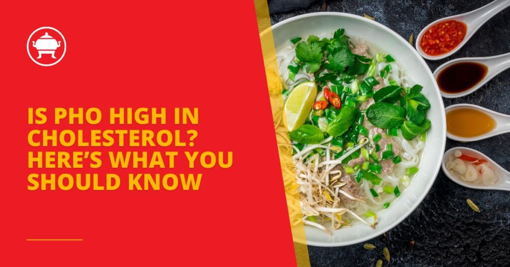 Is Pho High in Cholesterol? Here’s What You Should Know 13 English 2