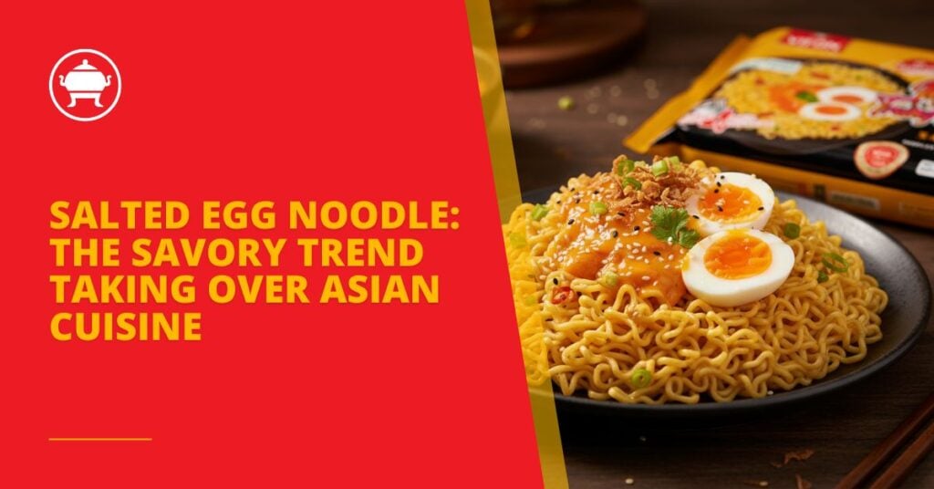 Salted Egg Noodle: The Savory Trend Taking Over Asian Cuisine 5 English 4