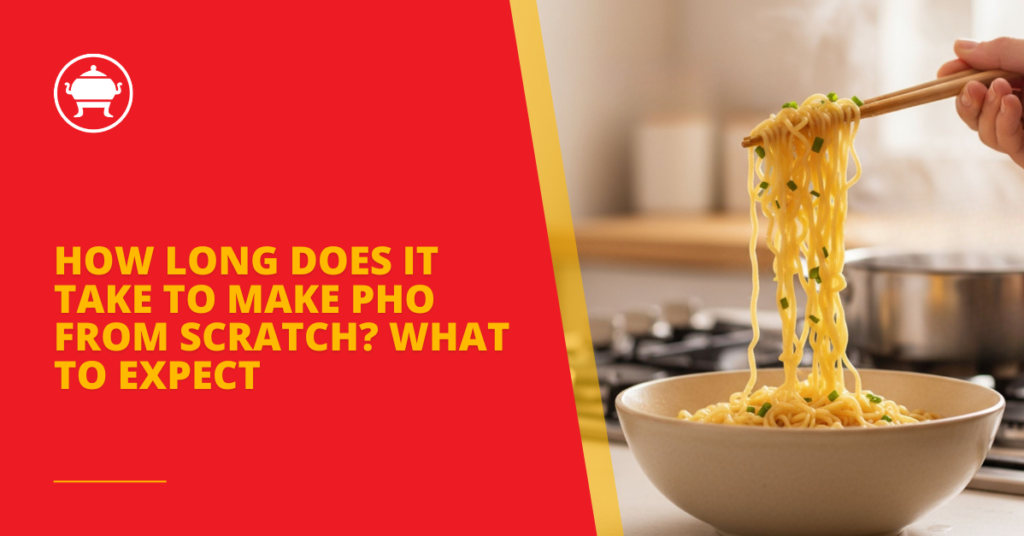 How Long Does It Take to Make Pho from Scratch? What to Expect 28 How Long Does It Take to Make Pho from Scratch? What to Expect