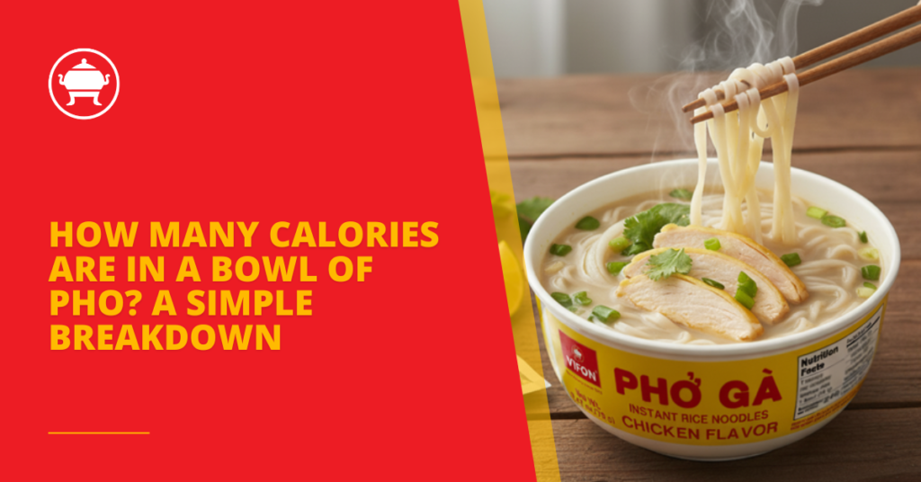 How Many Calories Are in a Bowl of Pho? A Simple Breakdown