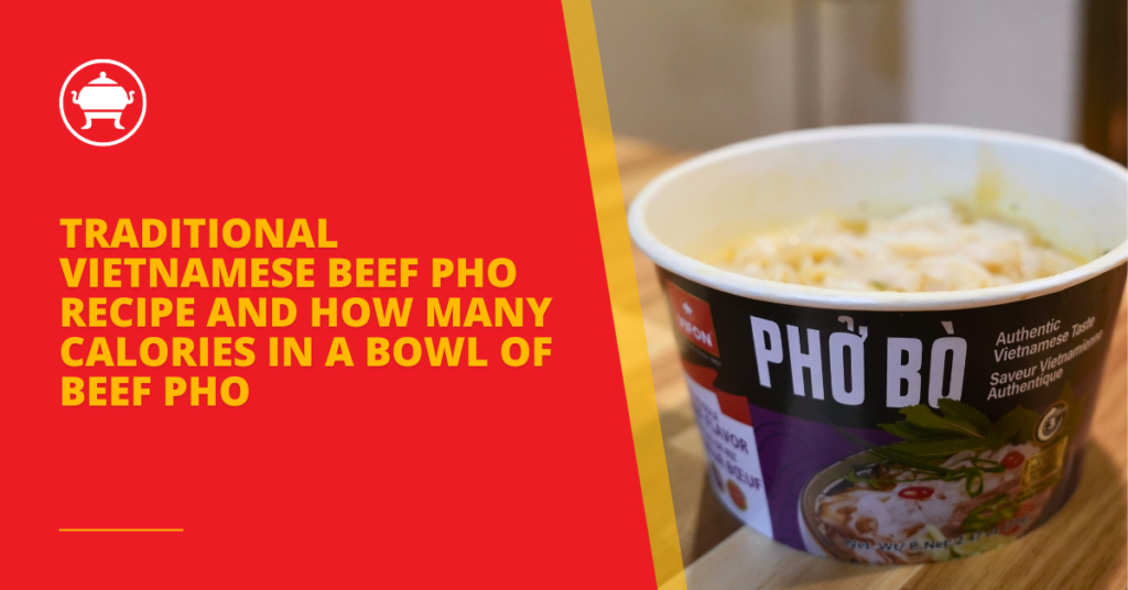 Traditional Vietnamese Beef Pho Recipe and How Many Calories in a Bowl of Beef Pho 22 Traditional Vietnamese Beef Pho Recipe and How Many Calories in a Bowl of Beef Pho