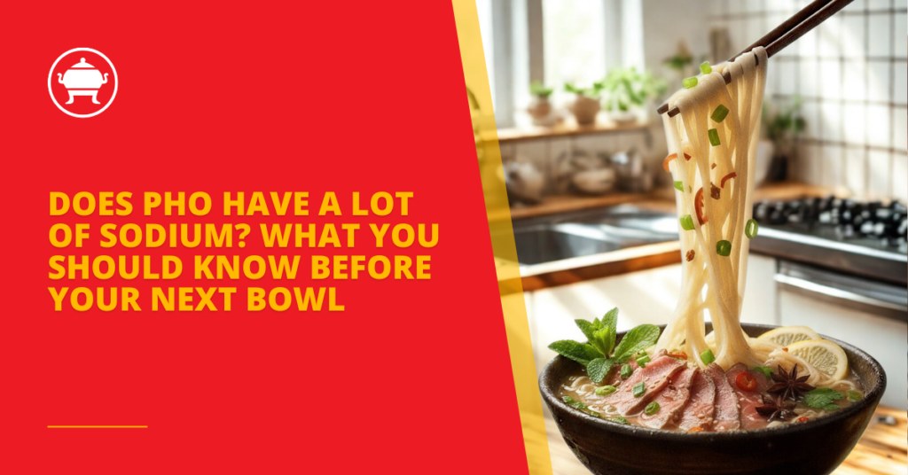 Does Pho Have a Lot of Sodium? What You Should Know Before Your Next Bowl 24 Does Pho Have a Lot of Sodium? What You Should Know Before Your Next Bowl
