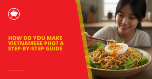 How Do You Make Vietnamese Pho? A Step-by-Step Guide