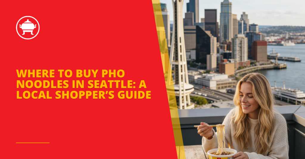 Blog 14 Where to Buy Pho Noodles in Seattle: A Local Shopper’s Guide